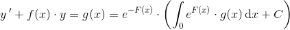 y{\, }'+f(x)\cdot y=g(x)=e^{-F(x)}\cdot\left ( \int_0 e^{F(x)}\cdot g(x)\, \textup{d}x +C \right)