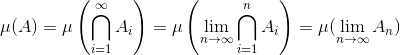 \mu(A)=\mu\left (\bigcap_{i=1}^{\infty}A_i \right )=\mu\left ( \lim_{n\to\infty}\bigcap_{i=1}^{n}A_i \right )=\mu(\lim_{n\to\infty}A_n)