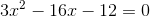 3x^2-16x-12=0