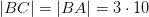 \left | BC \right |=\left | BA \right |=3\cdot 10