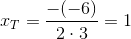 x_T=\frac{-(-6)}{2\cdot 3}=1