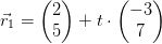 \vec{r}_1=\begin{pmatrix} 2\\5 \end{pmatrix}+t\cdot \begin{pmatrix} -3\\7 \end{pmatrix}