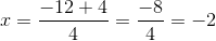 x = \frac{-12 + 4}{4} = \frac{-8}{4} = -2