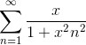 \sum_{n=1}^{\infty} \frac{x}{1+x^2n^2}