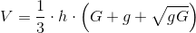 V=\frac{1}{3}\cdot h\cdot \left ( G+g+\sqrt{gG} \right )
