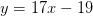 y=17x-19