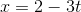 x=2-3t