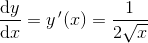 \frac{\mathrm{d} y}{\mathrm{d} x}=y{\, }'(x)=\frac{1}{2\sqrt{x}}