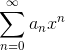 \sum_{n=0 }^{\infty}a_{n}x^{n}