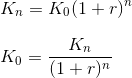 \\ K_n=K_0(1+r)^n\\ \\ K_0=\frac{K_n}{(1+r)^n}