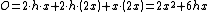 \small O=2\cdot h\cdot x+2\cdot h\cdot \left ( 2x \right )+x\cdot \left ( 2x \right )=2x^2+6hx
