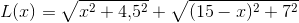 L(x)=\sqrt{x^2+4{,}5^2}+\sqrt{(15-x)^2+7^2}