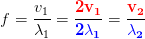 f=\frac{v_1}{\mathbf\lambda_1 }=\frac{\bf{\color{Red} 2v_1}}{\mathbf{\color{Blue} 2\lambda_1} }=\frac{\mathbf{\color{Red} v_2}}{\mathbf{\color{Blue} \lambda _2}}