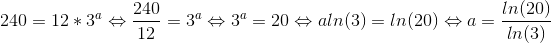 240=12*3^a\Leftrightarrow \frac{240}{12}=3^a\Leftrightarrow 3^a=20\Leftrightarrow a ln(3)=ln(20)\Leftrightarrow a=\frac{ln(20)}{ln(3)}