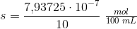 s=\frac{7{,}93725\cdot 10^{-7}}{10}\; \tfrac{mol}{100\; mL}