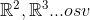 \mathbb{R}^2, \mathbb{R}^3... osv