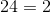 24=2
