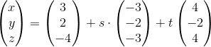 \begin{pmatrix} x\\y \\ z \end{pmatrix}=\begin{pmatrix} 3\\2 \\ -4 \end{pmatrix}+s\cdot \begin{pmatrix} -3\\-2 \\ -3 \end{pmatrix}+t\begin{pmatrix} 4\\-2 \\ 4 \end{pmatrix}