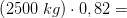 \left (2500\; kg \right )\cdot 0,82=