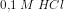 0{,}1\; M\; HCl