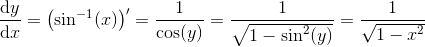 \frac{\mathrm{d}y }{\mathrm{d} x}=\left (\sin^{-1} (x) \right ){}'=\frac{1}{\cos(y)}=\frac{1}{\sqrt{1-\sin^2(y)}}=\frac{1}{\sqrt{1-x^2}}