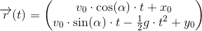 \overrightarrow{r}(t)=\begin{pmatrix} v_0\cdot \cos(\alpha )\cdot t+x_0\\v_0\cdot \sin(\alpha )\cdot t -\tfrac{1}{2}g\cdot t^2+y_0 \end{pmatrix}