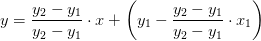 y=\frac{y_2-y_1}{y_2-y_1}\cdot x+\left ( y_1- \frac{y_2-y_1}{y_2-y_1}\cdot x_1\right )