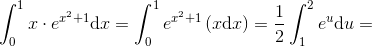 \int_{0}^{1}x\cdot e^{x^2+1}\mathrm{d}x=\int_{0}^{1} e^{x^2+1}\left (x\mathrm{d}x \right )=\frac{1}{2}\int_{1}^{2}e^u\mathrm{d}u=