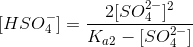 [HSO_4^-]=\frac{2[SO_4^{2-}]^2}{K_{a2}-[SO_4^{2-}]}