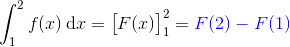 \int_1^2 f(x)\, \mathrm dx = \big[ F(x)\big]_1^2 = \color{blue}F(2)-F(1)