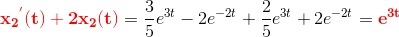\mathbf{\color{Red} {x_{2}}^{'}(t)+2x_2(t)}=\frac{3}{5}e^{3t}-2e^{-2t}+\frac{2}{5}e^{3t}+2e^{-2t}=\mathbf{\color{Red} e^{3t}}