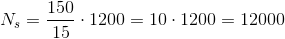 N_s=\frac{150}{15}\cdot 1200=10\cdot 1200=12000