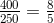\tfrac{400}{250}=\tfrac{8}{5}