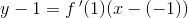 y-1=f{\, }'(1)(x-(-1))