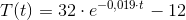 T(t)=32\cdot e^{-0,019\cdot t}-12
