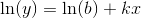 \ln(y)=\ln(b)+ kx