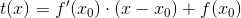 t(x)=f'(x_0)\cdot (x-x_0)+f(x_0)