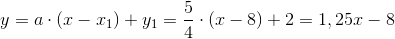 y=a\cdot (x-x_1)+y_1=\frac{5}{4}\cdot (x-8)+2=1,25x-8