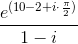 \frac{e^{(10-2+i\cdot \frac{\pi }{2})}}{1-i}