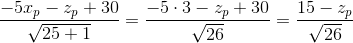 \frac{-5x_p-z_p+30}{\sqrt{25+1}}=\frac{-5\cdot 3-z_p+30}{\sqrt{26}}=\frac{15-z_p}{\sqrt{26}}