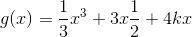 g(x) = \frac{1}{3}{x^3} +3x\frac{1}{2} + 4kx