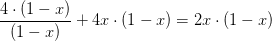 \frac{4\cdot (1-x)}{(1-x)}+4x\cdot (1-x)=2x\cdot (1-x)
