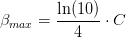 \beta_{max} =\frac{\ln(10)}{4}\cdot C
