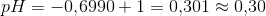 pH=-0{,}6990+1=0{,}301\approx 0{,}30