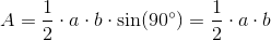 A=\frac{1}{2}\cdot a\cdot b\cdot \sin(90^{\circ})=\frac{1}{2}\cdot a\cdot b