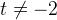 t\neq -2