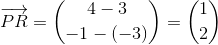 \overrightarrow{PR}=\binom{4-3}{-1-(-3)}=\binom{1}{2}
