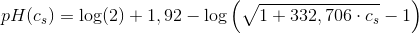 pH(c_s)=\log(2)+1,92-\log\left ( \sqrt{1+332,706\cdot c_s}-1 \right )