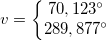 \small v=\left\{\begin{matrix} 70,123^{\circ}\\ 289,877^{\circ} \end{matrix}\right.