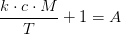 \frac{k\cdot c\cdot M}{T}+1=A